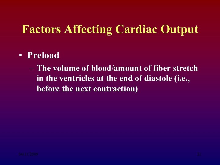 Factors Affecting Cardiac Output • Preload – The volume of blood/amount of fiber stretch