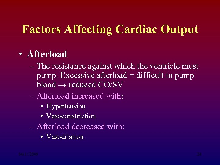 Factors Affecting Cardiac Output • Afterload – The resistance against which the ventricle must