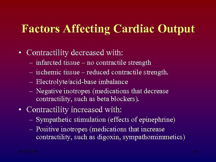 Factors Affecting Cardiac Output • Contractility decreased with: – – infarcted tissue – no