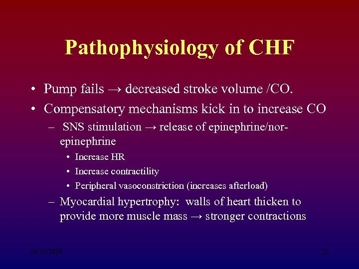 Pathophysiology of CHF • Pump fails → decreased stroke volume /CO. • Compensatory mechanisms