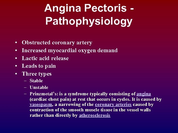 Angina Pectoris Pathophysiology • • • Obstructed coronary artery Increased myocardial oxygen demand Lactic