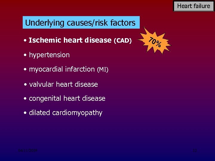 Heart failure Underlying causes/risk factors • Ischemic heart disease (CAD) 70 % • hypertension