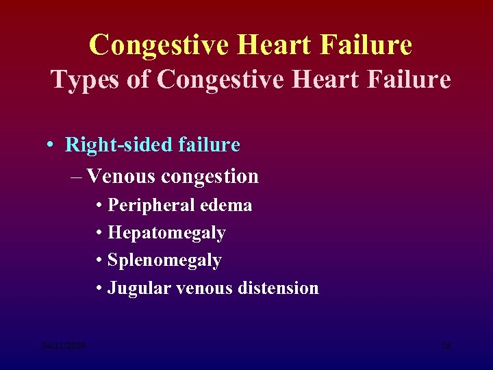 Congestive Heart Failure Types of Congestive Heart Failure • Right-sided failure – Venous congestion