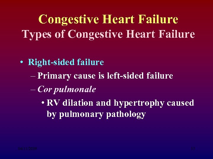 Congestive Heart Failure Types of Congestive Heart Failure • Right-sided failure – Primary cause