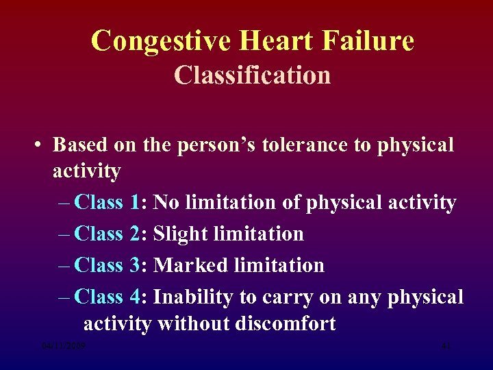 Congestive Heart Failure Classification • Based on the person’s tolerance to physical activity –