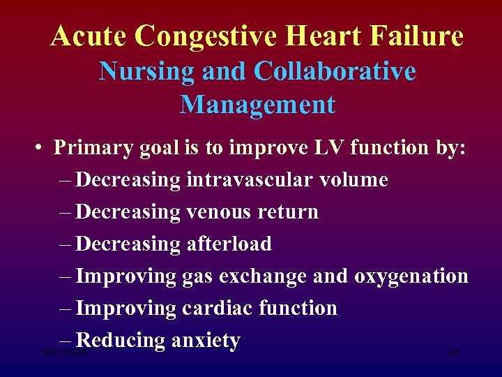 Acute Congestive Heart Failure Nursing and Collaborative Management • Primary goal is to improve