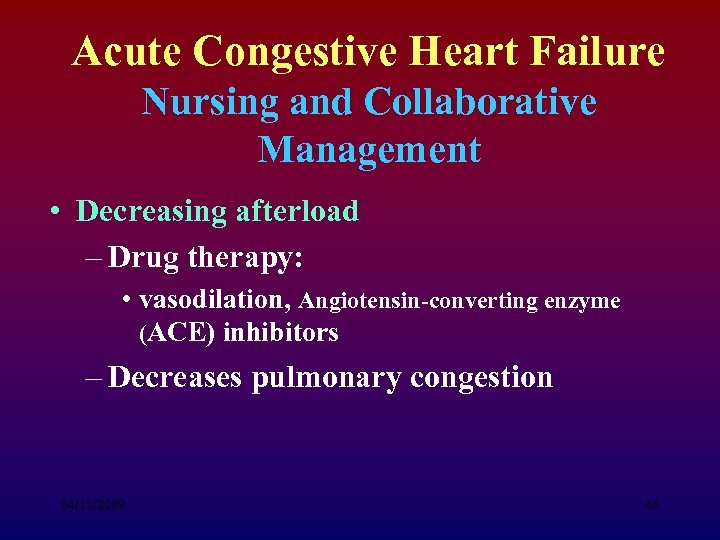 Acute Congestive Heart Failure Nursing and Collaborative Management • Decreasing afterload – Drug therapy: