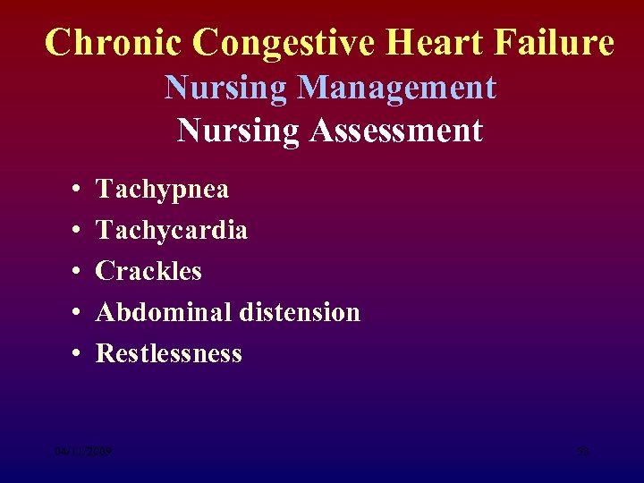 Chronic Congestive Heart Failure Nursing Management Nursing Assessment • • • Tachypnea Tachycardia Crackles