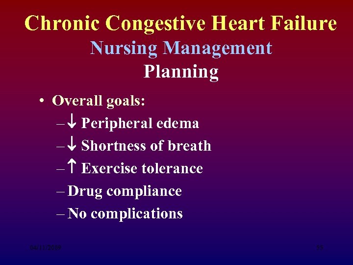 Chronic Congestive Heart Failure Nursing Management Planning • Overall goals: – Peripheral edema –