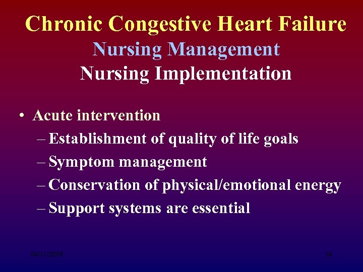 Chronic Congestive Heart Failure Nursing Management Nursing Implementation • Acute intervention – Establishment of