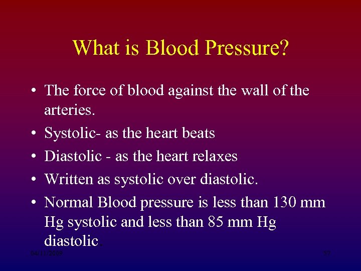 What is Blood Pressure? • The force of blood against the wall of the