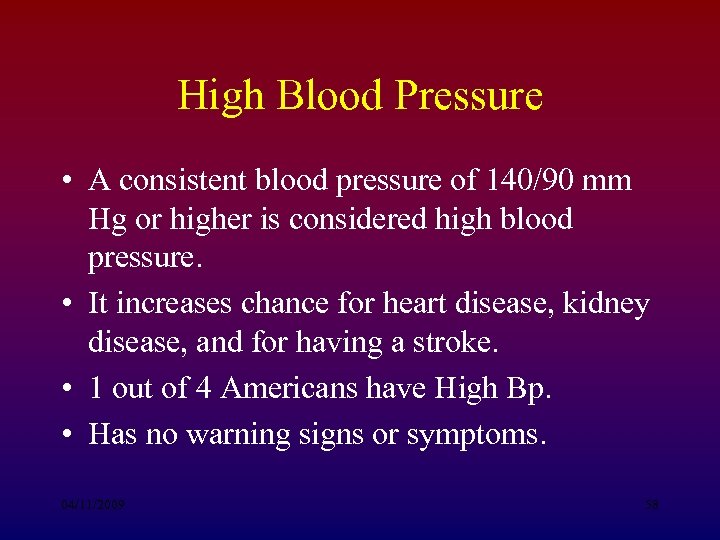 High Blood Pressure • A consistent blood pressure of 140/90 mm Hg or higher