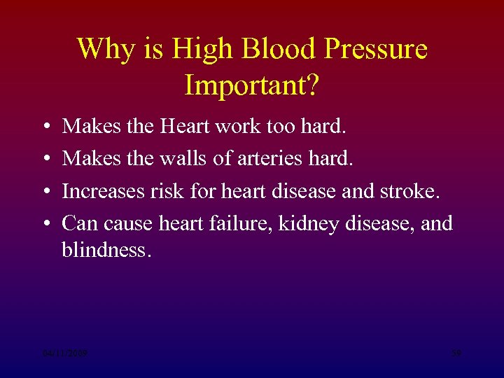 Why is High Blood Pressure Important? • • Makes the Heart work too hard.