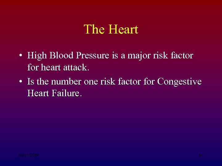 The Heart • High Blood Pressure is a major risk factor for heart attack.