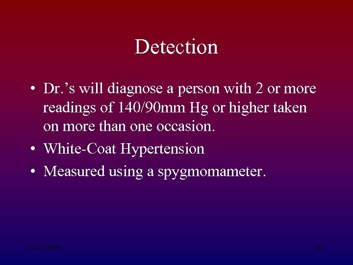 Detection • Dr. ’s will diagnose a person with 2 or more readings of