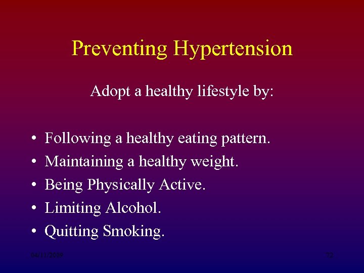 Preventing Hypertension Adopt a healthy lifestyle by: • • • Following a healthy eating