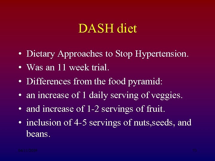 DASH diet • • • Dietary Approaches to Stop Hypertension. Was an 11 week