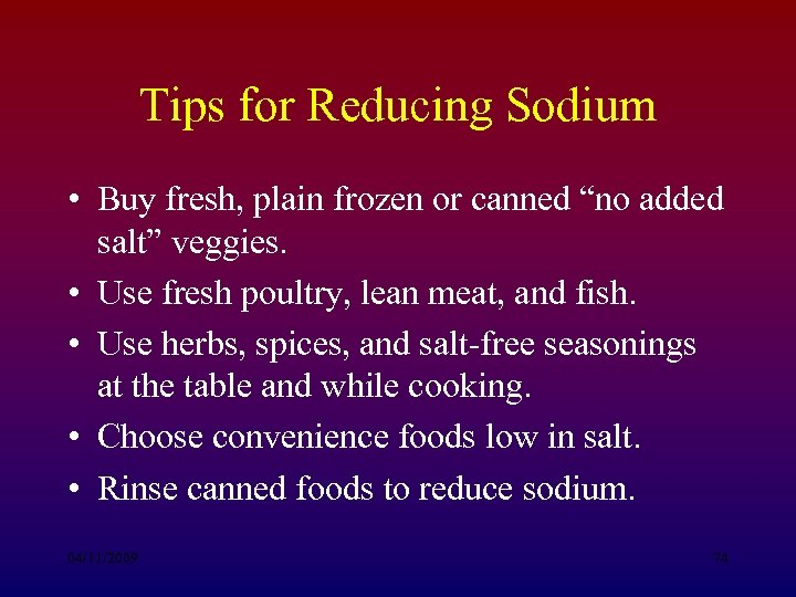 Tips for Reducing Sodium • Buy fresh, plain frozen or canned “no added salt”