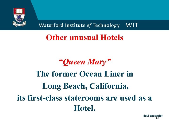 Other unusual Hotels “Queen Mary” The former Ocean Liner in Long Beach, California, its