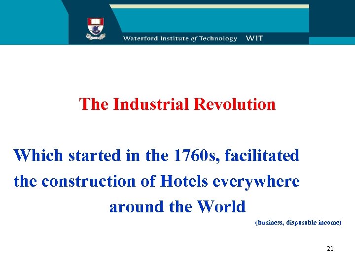 The Industrial Revolution Which started in the 1760 s, facilitated the construction of Hotels