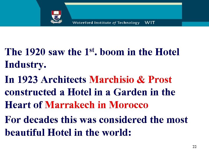 The 1920 saw the 1 st. boom in the Hotel Industry. In 1923 Architects
