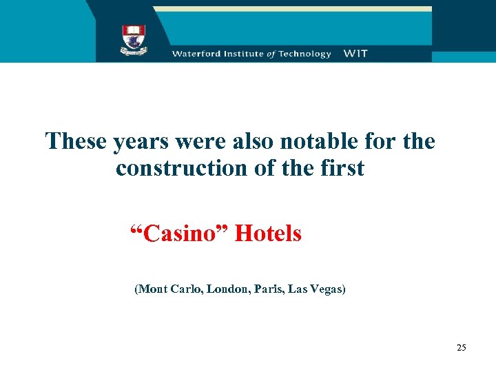 These years were also notable for the construction of the first “Casino” Hotels (Mont