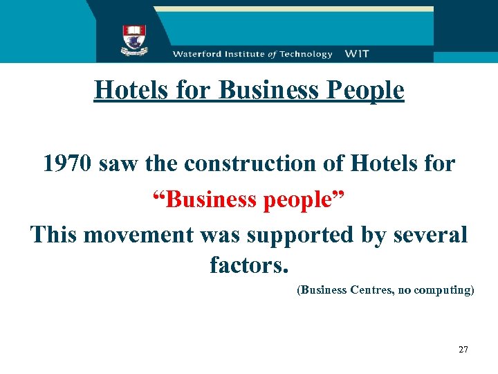 Hotels for Business People 1970 saw the construction of Hotels for “Business people” This