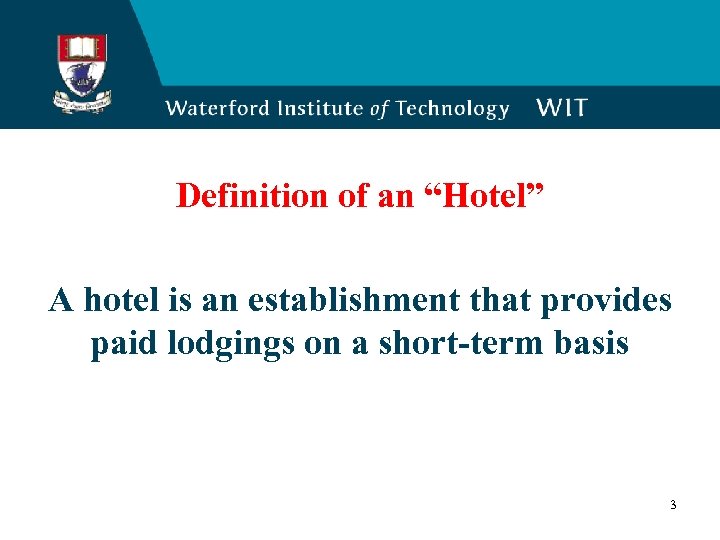Definition of an “Hotel” A hotel is an establishment that provides paid lodgings on