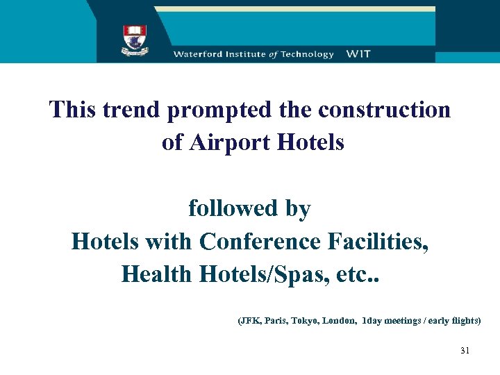 This trend prompted the construction of Airport Hotels followed by Hotels with Conference Facilities,