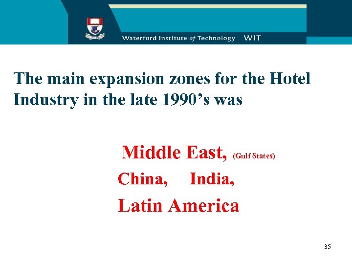 The main expansion zones for the Hotel Industry in the late 1990’s was Middle