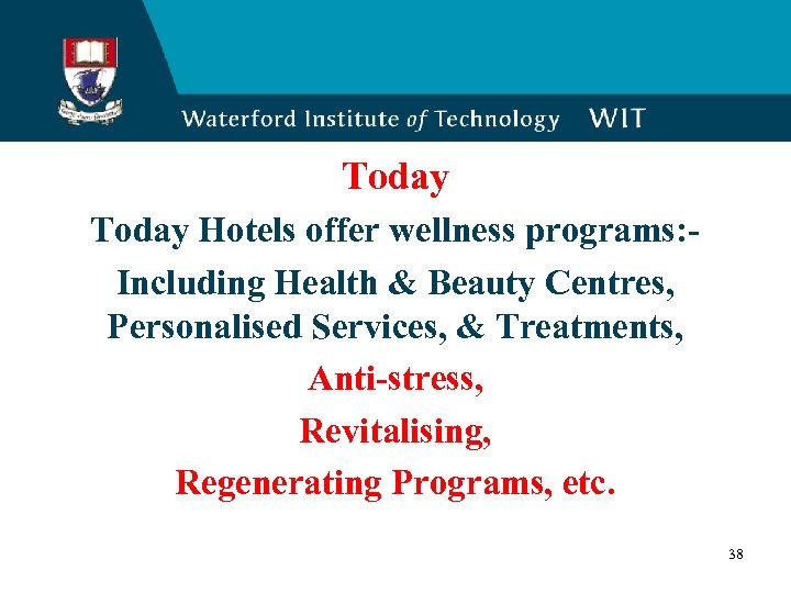 Today Hotels offer wellness programs: Including Health & Beauty Centres, Personalised Services, & Treatments,