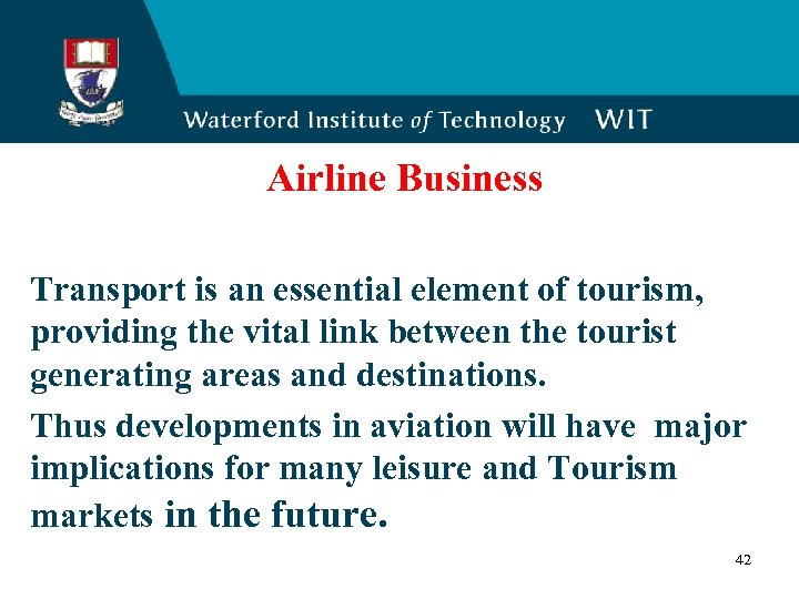  Airline Business Transport is an essential element of tourism, providing the vital link