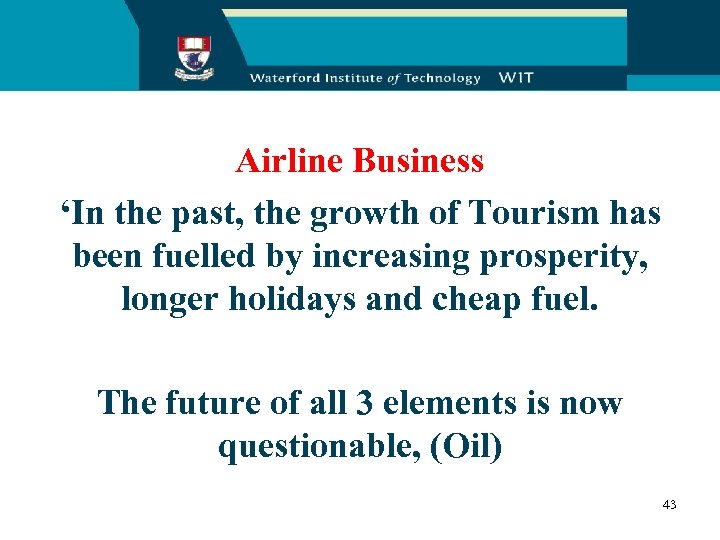 Airline Business ‘In the past, the growth of Tourism has been fuelled by increasing