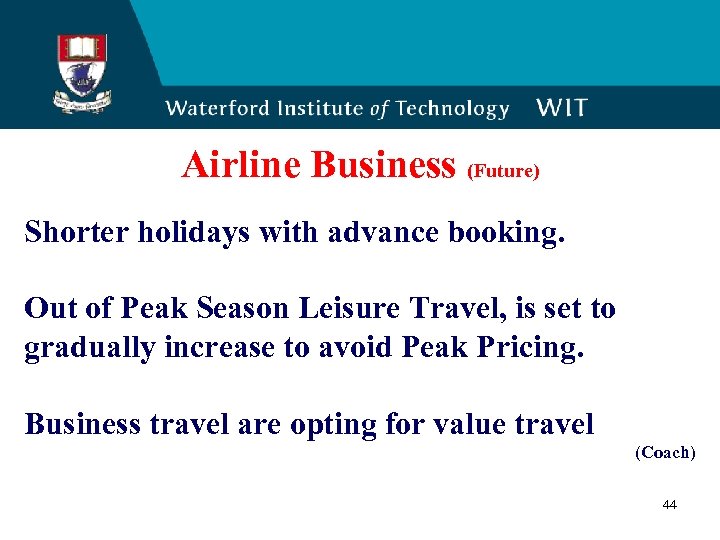 Airline Business (Future) Shorter holidays with advance booking. Out of Peak Season Leisure Travel,