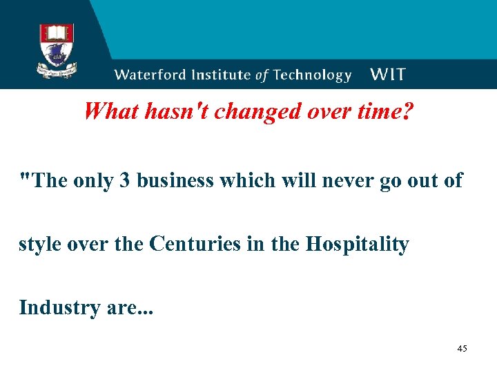 What hasn't changed over time? "The only 3 business which will never go out