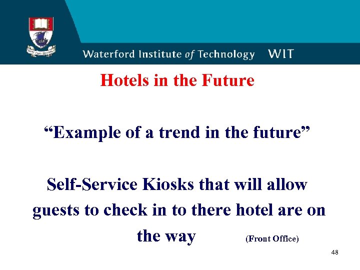 Hotels in the Future “Example of a trend in the future” Self-Service Kiosks that