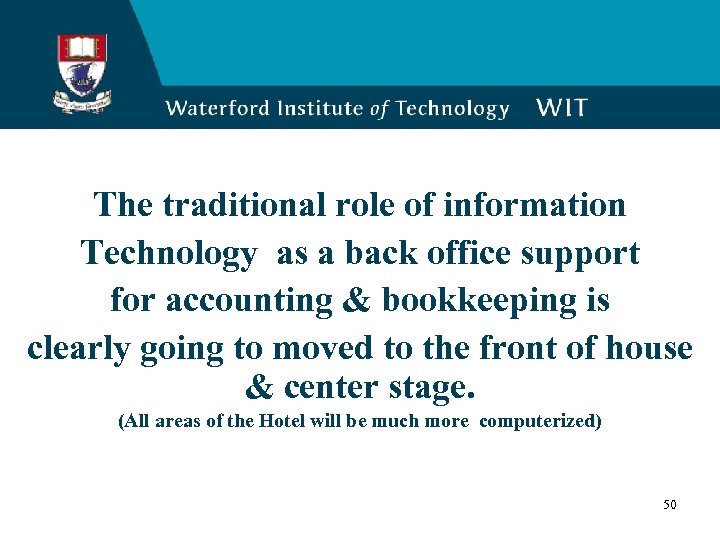  The traditional role of information Technology as a back office support for accounting