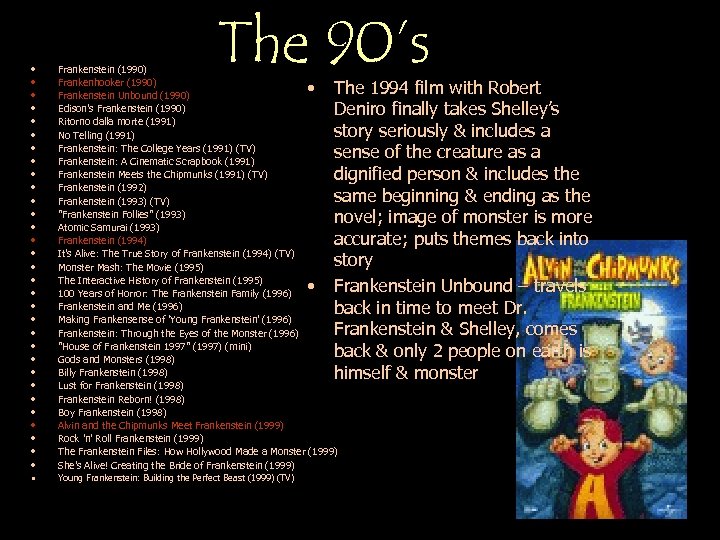 The 90’s • • • • • • • • Frankenstein (1990) Frankenhooker (1990)