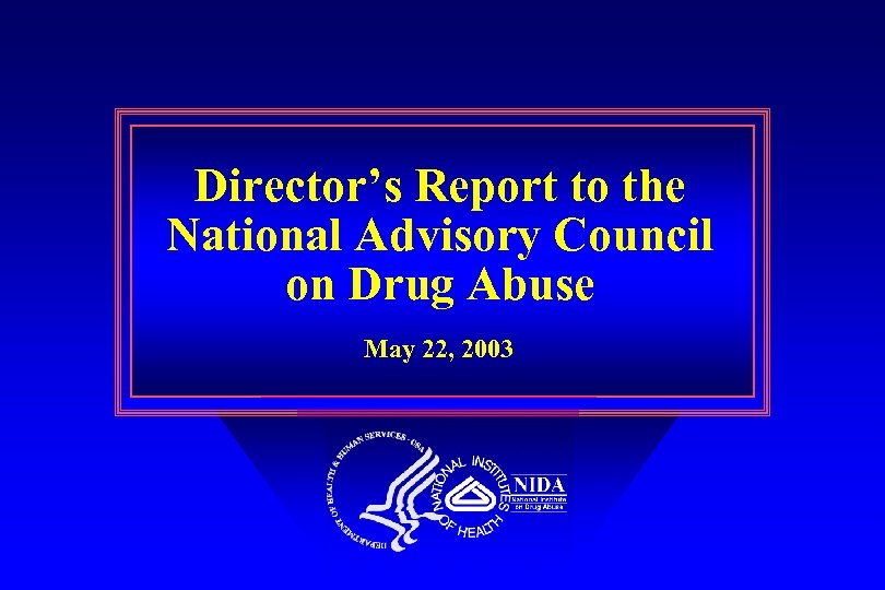 Director’s Report to the National Advisory Council on Drug Abuse May 22, 2003 