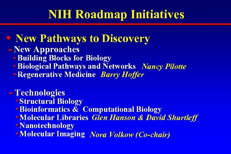 NIH Roadmap Initiatives New Pathways to Discovery New Approaches Building Blocks for Biology Biological