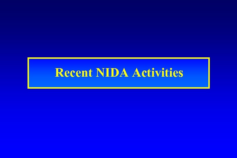 Recent NIDA Activities 