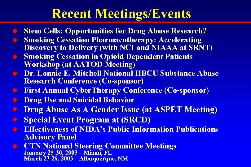 Recent Meetings/Events Stem Cells: Opportunities for Drug Abuse Research? Smoking Cessation Pharmacotherapy: Accelerating Discovery