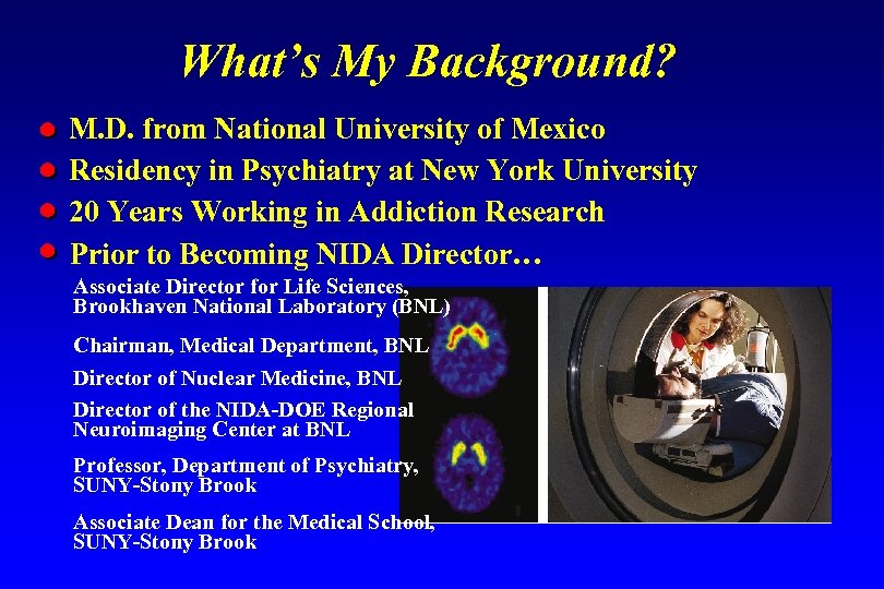 What’s My Background? M. D. from National University of Mexico Residency in Psychiatry at