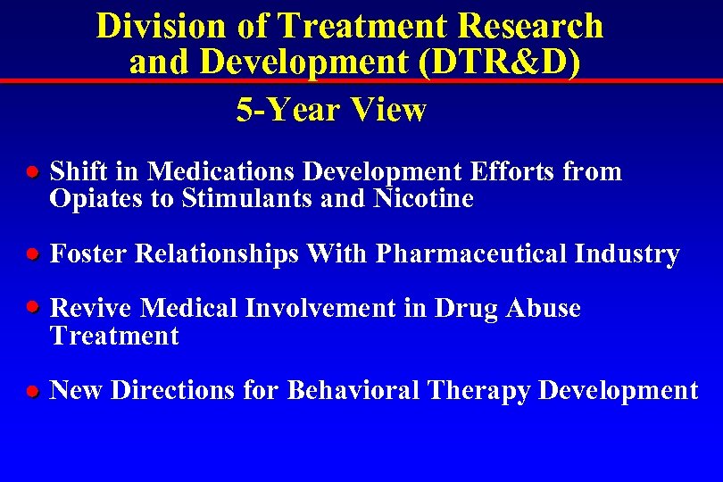Division of Treatment Research and Development (DTR&D) 5 -Year View Shift in Medications Development