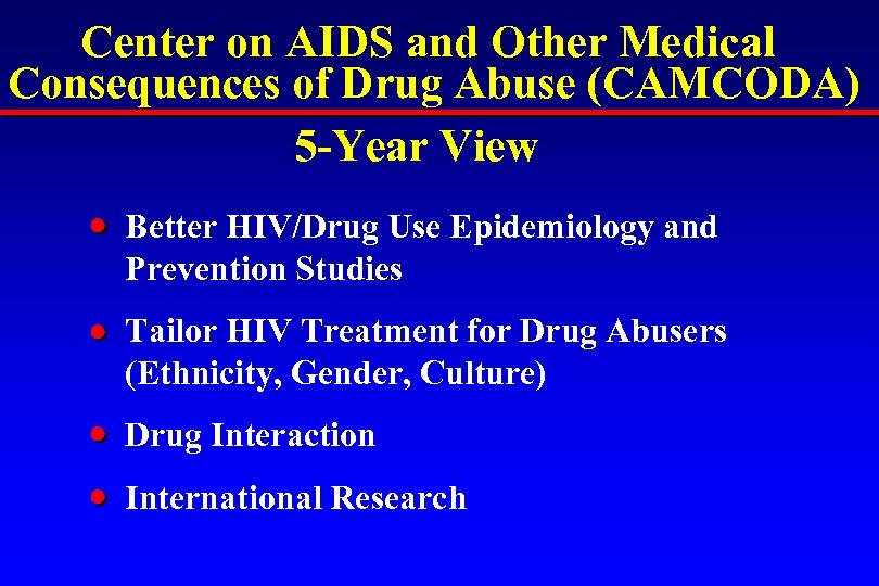 Center on AIDS and Other Medical Consequences of Drug Abuse (CAMCODA) 5 -Year View