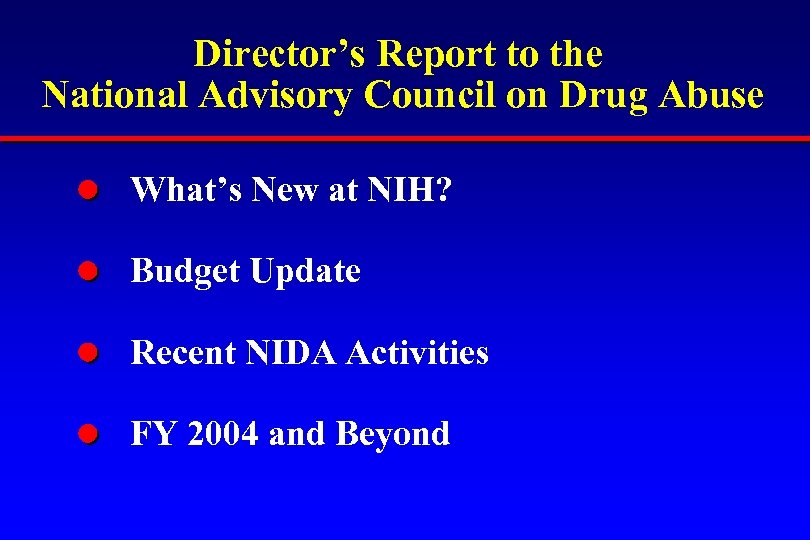Director’s Report to the National Advisory Council on Drug Abuse What’s New at NIH?