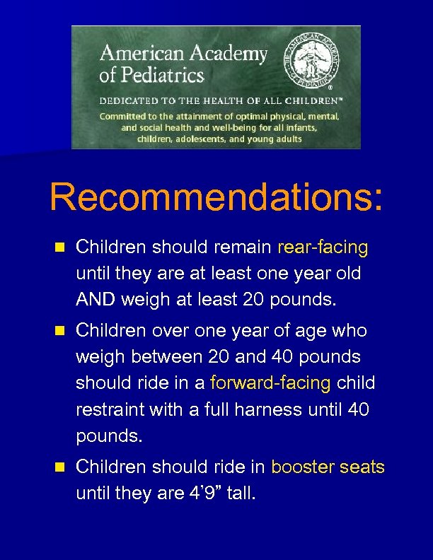 Recommendations: n Children should remain rear-facing until they are at least one year old
