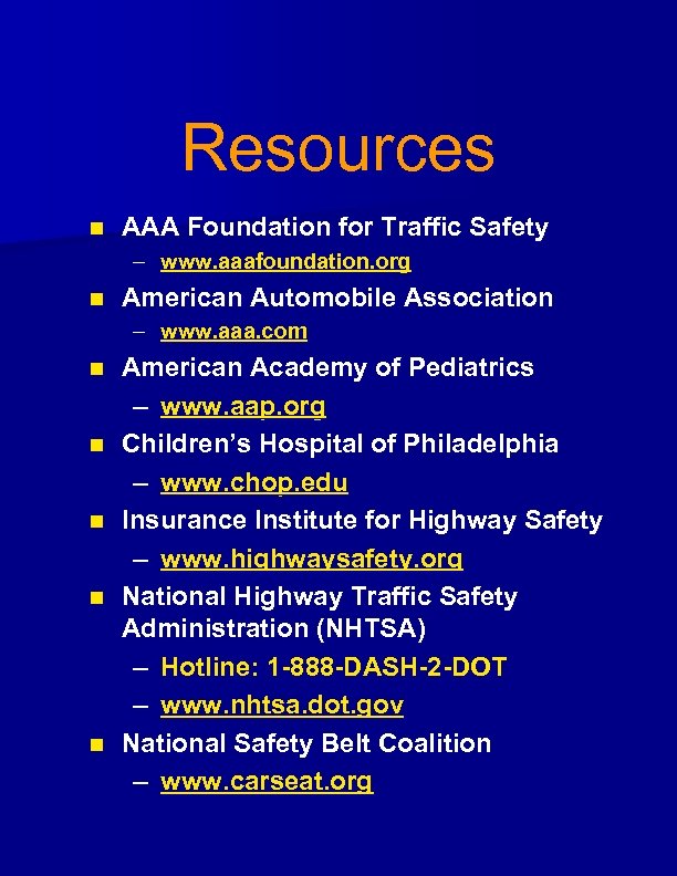 Resources n AAA Foundation for Traffic Safety – www. aaafoundation. org n American Automobile