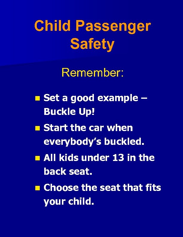 Child Passenger Safety Remember: n Set a good example – Buckle Up! n Start