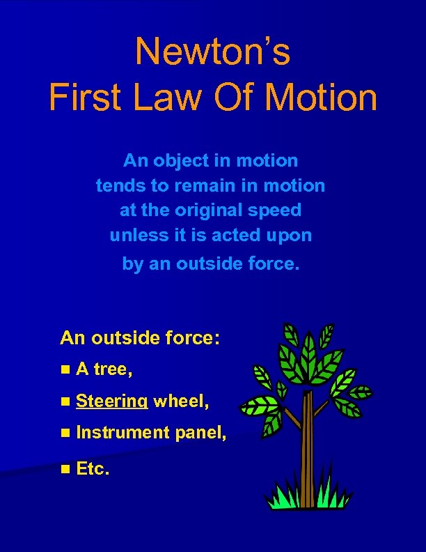 Newton’s First Law Of Motion An object in motion tends to remain in motion